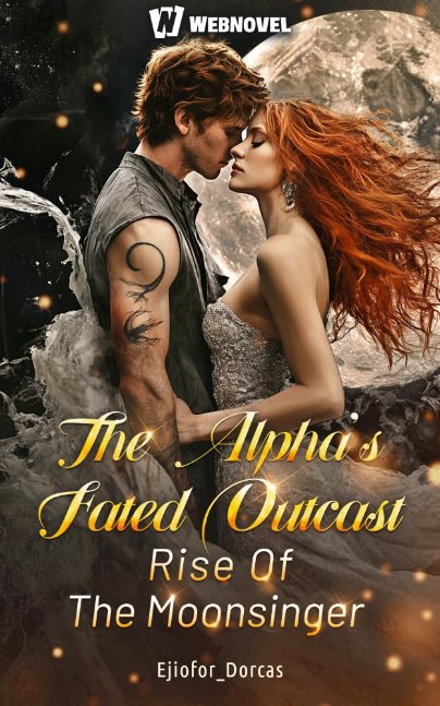 The Alpha’s Fated Outcast: Rise Of The Moonsinger: Book 5 (The Alpha’s Fated Outcast: Rise Of The Moonsinger.)
