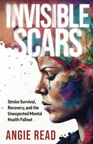 Invisible Scars: Stroke Survival, Recovery, and the Unexpected Mental Health Fallout