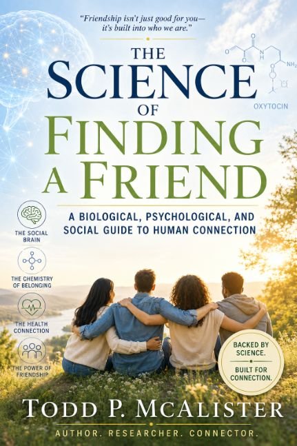 The Science of Finding a Friend: A Biological, Psychological, and Social Guide to Human Connection